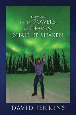 bokomslag Precept Seven for the Powers of Heaven Shall Be Shaken
