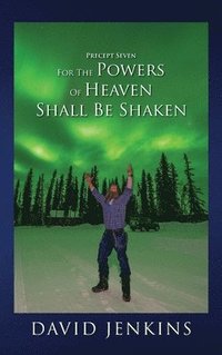 bokomslag Precept Seven for the Powers of Heaven Shall Be Shaken