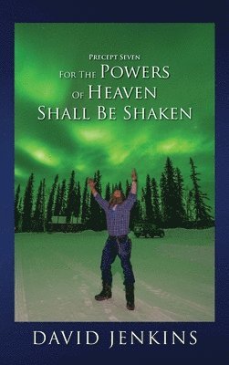 bokomslag Precept Seven for the Powers of Heaven Shall Be Shaken
