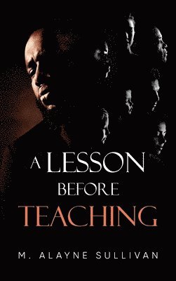 M Alayne Sullivan - Lesson Before Teaching, Inbunden