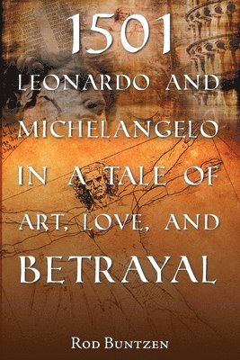 1501 Leonardo and Michelangelo in a Tale of Art, Love, and Betrayal 1