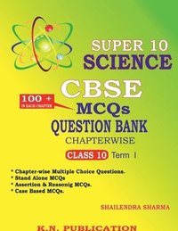 bokomslag SUPER 10 SCIENCE - CBSE MCQs QUESTION BANK CHAPTERWISE TERM I