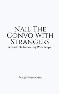 bokomslag Nail The Convo With Strangers