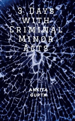 Ankita Gupta - 3 Days with Criminal Minor Acts, Häftad
