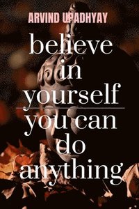 bokomslag believe in yourself you can do anything
