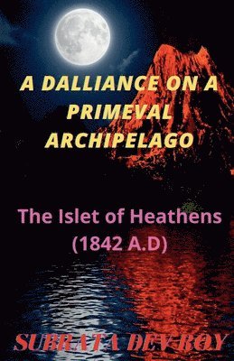 Subrata Dev Roy, Dev Roy, Subrata - Dalliance On A Primeval Archipelago, Häftad