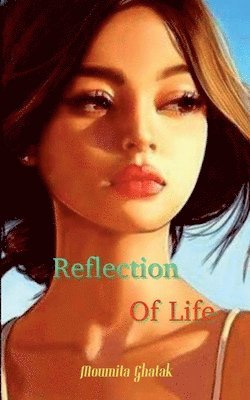 Moumita Ghatak - Reflection Of Life, Häftad