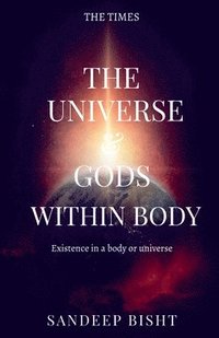 bokomslag The universe & Gods Within Body