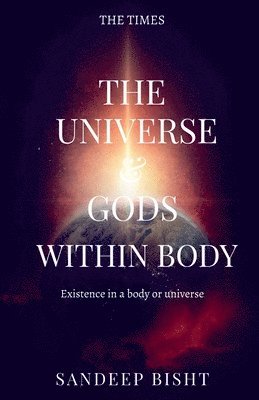 bokomslag The universe & Gods Within Body