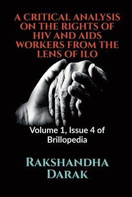 bokomslag Critical Analysis on the Rights of HIV and AIDS Workers from the Lens of ILO