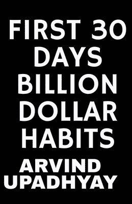 First 30 Days Billion Dollar Habits 1