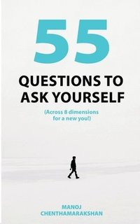 bokomslag 55 Questions to Ask Yourself, Across 8 Dimensions for a New You!