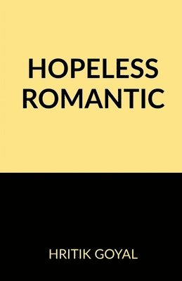 Hritik Goyal - Hopeless Romantic, Häftad