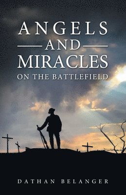 Angels and Miracles on the Battlefield 1