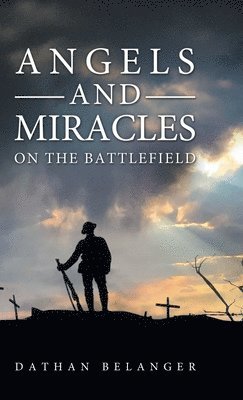 bokomslag Angels and Miracles on the Battlefield