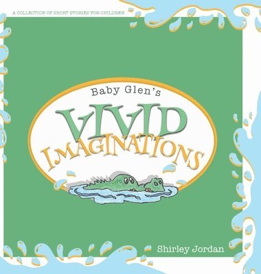 Shirley Jordan - Baby Glen's Vivid Imaginations, Inbunden