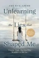 Amy Rice - Unlearning the Lies That Shaped Me, Häftad. Tillgänglighet: Lägg i varukorg