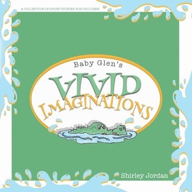 Shirley Jordan - Baby Glen's Vivid Imaginations, Häftad