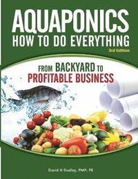 bokomslag Aquaponics How to do Everything from Backyard to Profitable Business