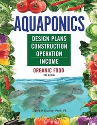 bokomslag Aquaponics Design Plans, Construction, Operation, and Income