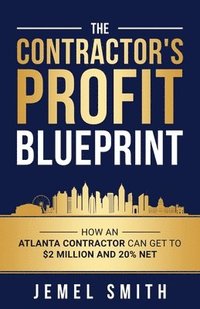 bokomslag The Contractor's Profit Blueprint