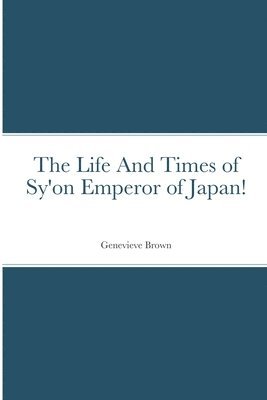 bokomslag Life And Times of Sy'on Emperor of Japan!