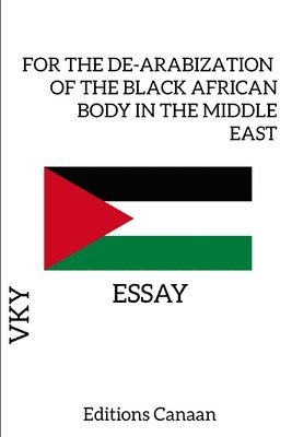Vk Y, VK Y, Editions Canaan - For the De-Arabization of the Black African Body in the Middle East - Essay, Häftad