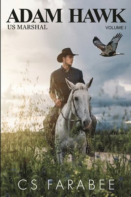 Carol Farabee - Adam Hawk US Marshal Volume 1, Häftad