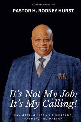 H Rodney Hurst, H. Rodney Hurst - It's Not My Job; It's My Calling!, Häftad