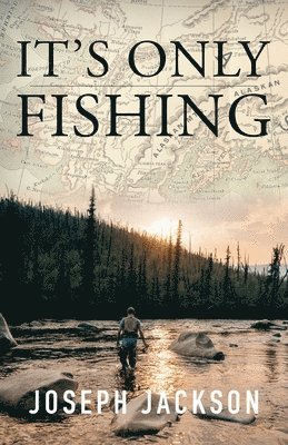 Joseph Jackson - It's Only Fishing, Häftad