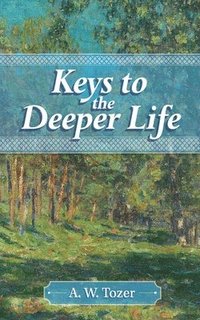 bokomslag Keys to the Deeper Life