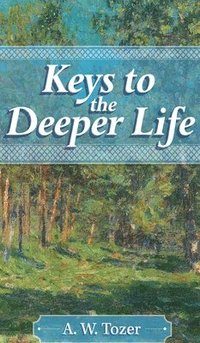 bokomslag Keys to the Deeper Life