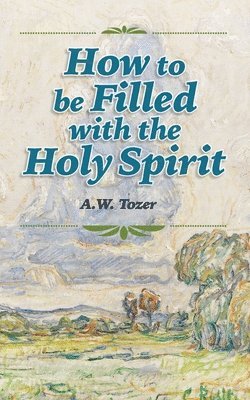 bokomslag How to be Filled with the Holy Spirit