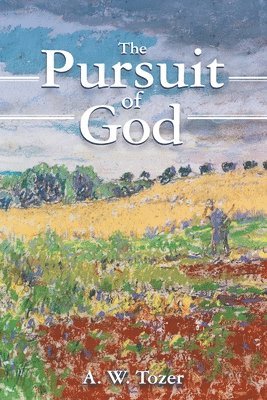 A. W. Tozer - The Pursuit of God, Häftad
