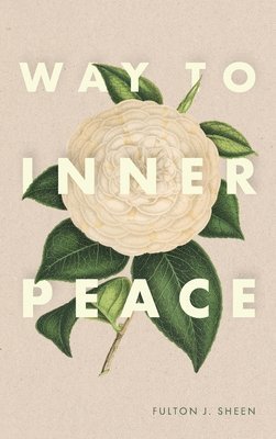 Fulton J. Sheen, Fulton J Sheen - Way to Inner Peace, Inbunden