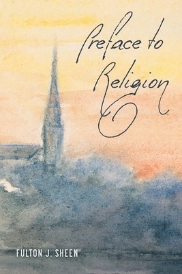 Fulton J. Sheen - Preface to Religion, Häftad