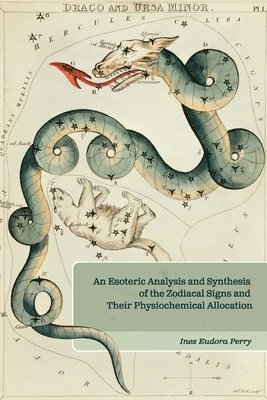 Inez E. Perry, Elizabeth Ledbetter - An Esoteric Analysis and Synthesis of the Zodiacal Signs and Their Physiochemical Allocation, Häftad