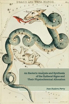 An Esoteric Analysis and Synthesis of the Zodiacal Signs and Their Physiochemical Allocation 1