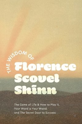 Florence Scovel Shinn - Wisdom of Florence Scovel Shinn, Häftad