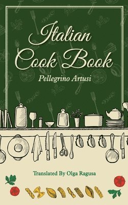 Pellegrino Artusi, Olga Ragusa - Italian Cook Book, Inbunden