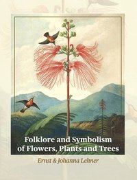 bokomslag Folklore and Symbolism of Flowers, Plants and Trees