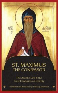 bokomslag St. Maximus the Confessor: The Ascetic Life, The Four Centuries on Charity