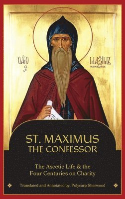 St. Maximus the Confessor: The Ascetic Life, The Four Centuries on Charity 1