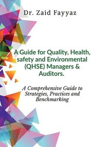 bokomslag A Guide for Quality, Health, Safety and Environmental (Qhse) Managers & Auditors
