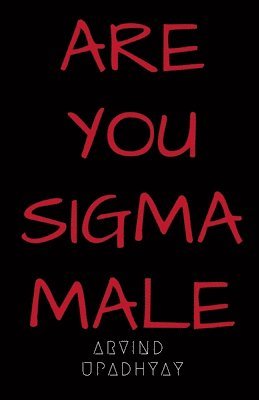 Arvind Upadhyay - Are You Sigma Male, Häftad