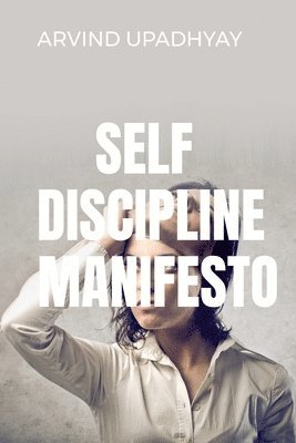 Arvind Upadhyay - Self Discipline Manifesto, Häftad