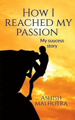 bokomslag How I reached my passion