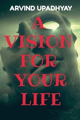 Arvind Upadhyay - Vision for Your Life, Häftad