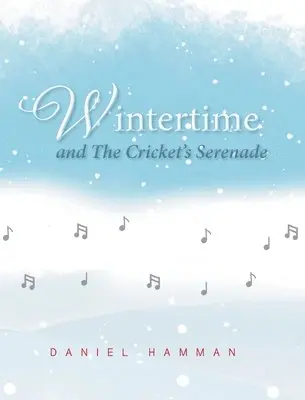 Daniel Hamman - Wintertime and The Cricket's Serenade, Inbunden. Tillgänglighet: Lägg i varukorg