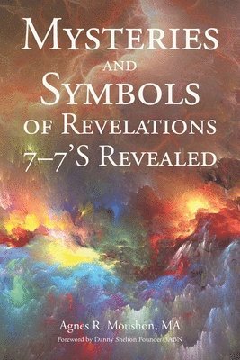 Mysteries and Symbols of Revelations 7-7'S Revealed 1